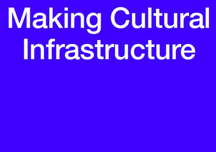 Making Cultural Infrastructure