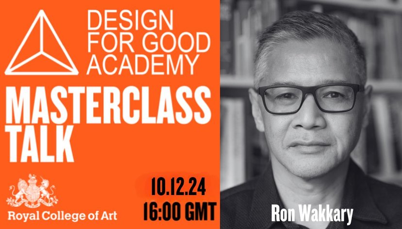 RCA x Design for Good Academy Masterclass talk: Ron Wakkary - Designing for More than Human Worlds