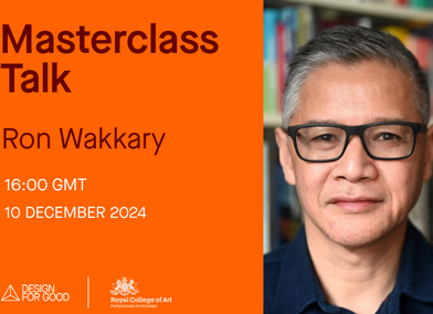 RCA x Design for Good Academy Masterclass talk: Ron Wakkary - Designing for More than Human Worlds