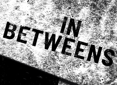 In Betweens